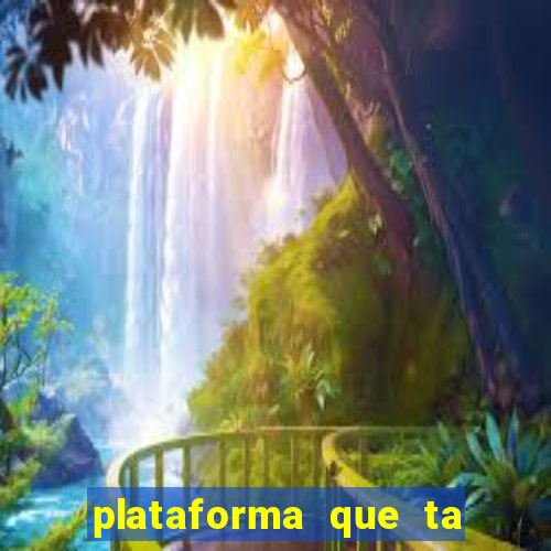 plataforma que ta pagando agora